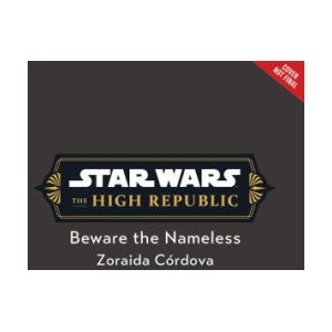 Star Wars: The High Republic: Beware the Nameless | CORDOVA ZORAIDA (ISBN: 9781368095198)