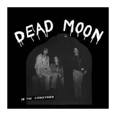 Dead Moon: In The Graveyard LP