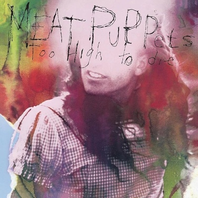 Meat Puppets - Too High To Die (LP) (0602478217777)