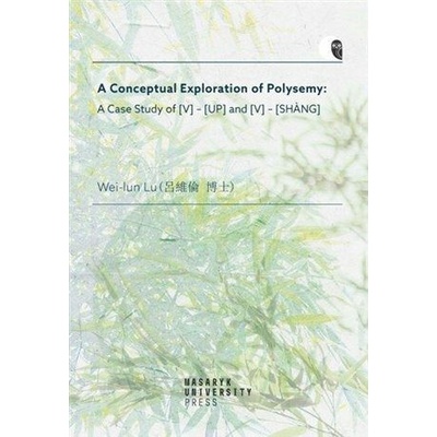 A Conceptual Exploration of Polysemy - A Case Study of [V] - [UP] and [V] - [SHANG] - Wei-Iun Lu