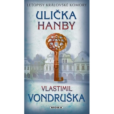 Ulička hanby - Letopisy královské komory - Vondruška Vlastimil