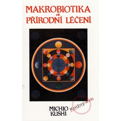 Makrobiotika a přírodní léčení - Michio Kushi