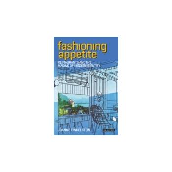 Fashioning Appetite - Finkelstein Joanne