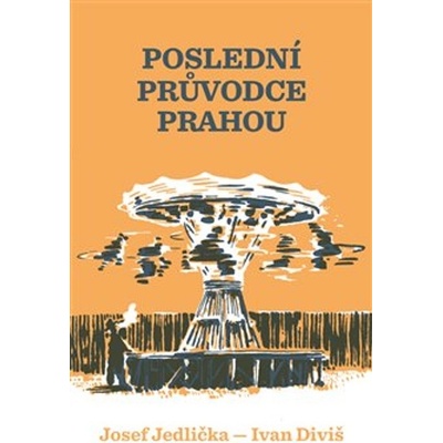 Poslední průvodce Prahou - Ivan Diviš