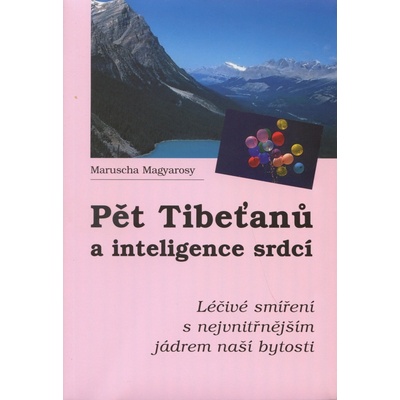 Pět Tibeťanů a inteligence srdcí - Maruscha Magyarosy