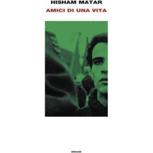 Amici di una vita | Hisham Matar (2024)