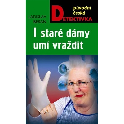 I staré dámy umí vraždit - Ladislav Beran