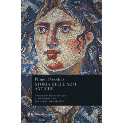 Storia delle arti antiche (Libri XXXIV-XXXVI). Testo latino a fronte | Plinio Il Vecchio, S. Ferri