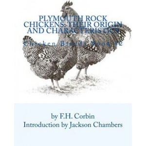 Plymouth Rock Chickens: Their Origin and Characteristics: Chicken Breeds Book 42 (ISBN: 9781536833201)