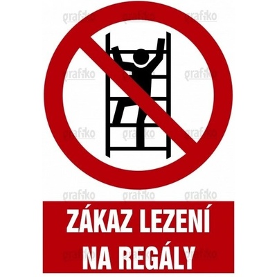Grafiko | Zákaz lezení na regály - Text obrázku Zákaz lezení na regály, Materiál Plast, Rozměr 297x210mm