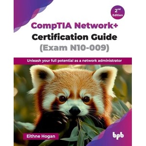 CompTIA Network+ Certification Guide (Exam N10-009) | Eithne Hogan (ISBN: 9789365892673)