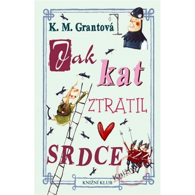 Jak kat ztratil srdce - K. M. Grantová
