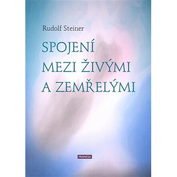 Spojení mezi živými a zemřelými - Rudolf Steiner