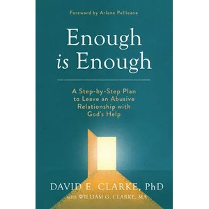Enough Is Enough: A Step-By-Step Plan to Leave an Abusive Relationship with God's Help | William G. Clarke M. a. , Arlene Pellicane (ISBN: 9780802425133)