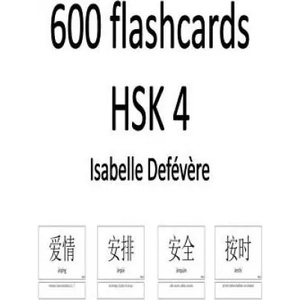 600 flashcards HSK 4 | Isabelle Defevere (ISBN: 9781979027137)