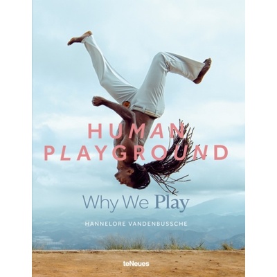 Human Playground : Why We Play - Hannelore Vandenbussche