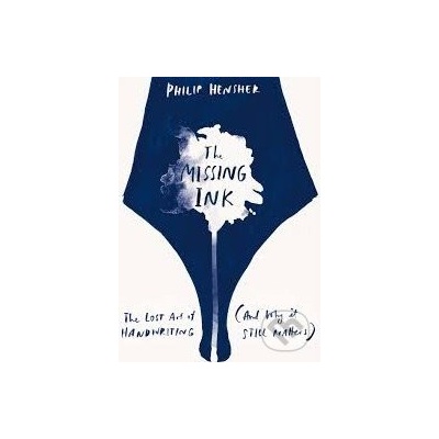 The Missing Ink - Philip Hensher