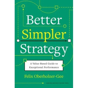 Better, Simpler Strategy | Felix Oberholzer-Gee (ISBN: 9781633699694)
