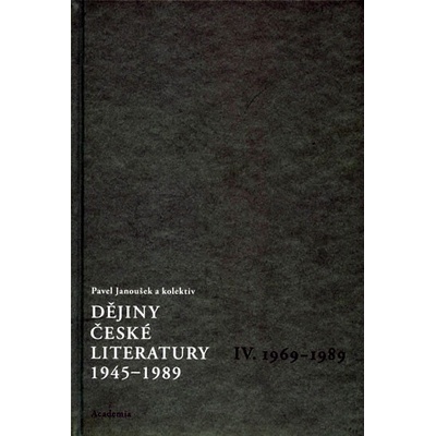 Dějiny české literatury 4. - 1945–1989 - Pavel Janoušek