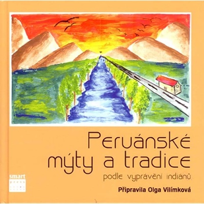 Peruánské mýty a tradice - Olga Vilímková