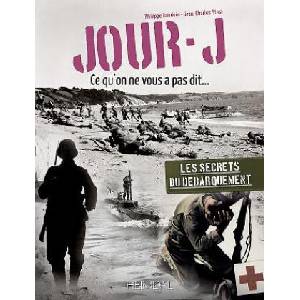 Jour-J, Ce Qu'on Ne Vous Pas Dit. . . | Philippe Bauduin, Jean-Charles Stasi (ISBN: 9782840484448)