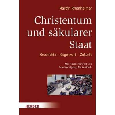 Christentum und säkularer Staat - Rhonheimer, Martin