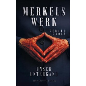 Merkels Werk - Unser Untergang | Gerald Grosz (2025)