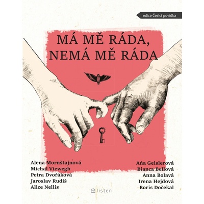 Má mě ráda, nemá mě ráda - Alena Mornštajnová, Michal Viewegh, Aňa Geislerová, Petra Dvořáková, Jaroslav Rudiš, Alice Nellis, Bianca Bellová, Anna Bolavá, Irena Hejdová, Boris Dočekal