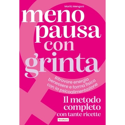 Menopausa con grinta. Ritrovare energia, benessere e forma fisica con la psicoalimentazione
