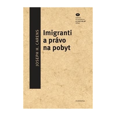 Imigranti a právo na pobyt - Carens, Joseph H., Brožovaná