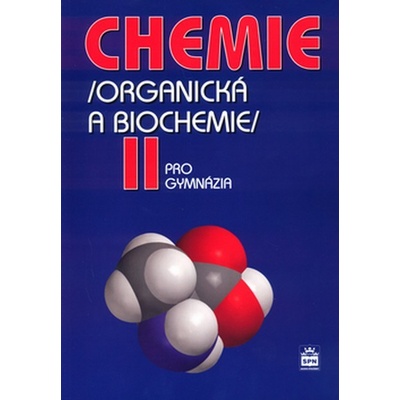 Chemie pro gymnázia II. Organická a biochemie