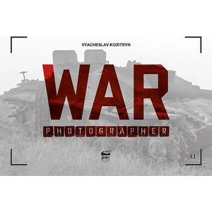 War Photographer 1.1 | Vyacheslav Kozitsyn (ISBN: 9786155583209)