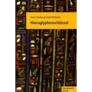 Hieroglyphenschlüssel | Petra Vomberg, Orell Witthuhn (ISBN: 9783447052863)