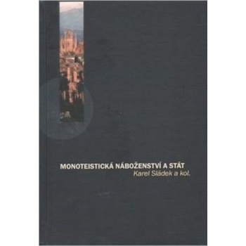 Monoteistická náboženství a stát - Karel Sládek