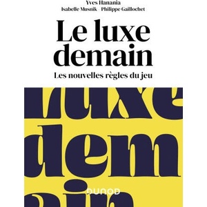 Le luxe demain | Yves Hanania, Isabelle Musnik, Philippe Gaillochet (ISBN: 9782100843657)