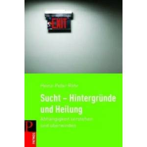Sucht - Hintergründe und Heilung | Heinz-Peter Röhr (ISBN: 9783843600545)