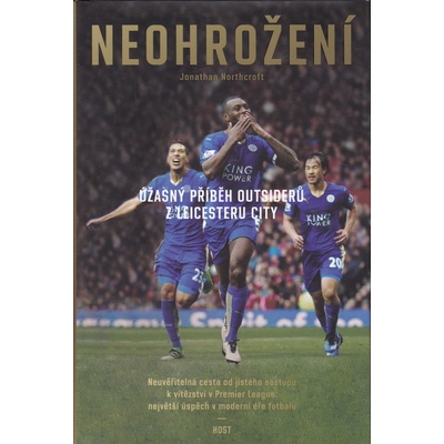 Neohrožení. Úžasný příběh outsiderů z Leicester CityNorthcroft Jonathan