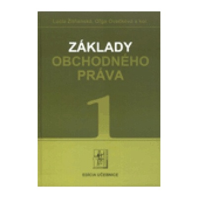 Základy obchodného práva, 1. časť - Lucia Žitňanská, Oľga Ovečková a kolektív