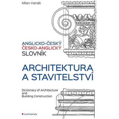 Anglicko-český a česko-anglický slovník - architektura a stavitelství - Hanák Milan