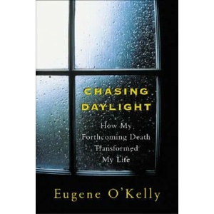 Chasing Daylight: How My Forthcoming Death Transformed My Life | Eugene O'Kelly, Andrew Postman (ISBN: 9780071499934)