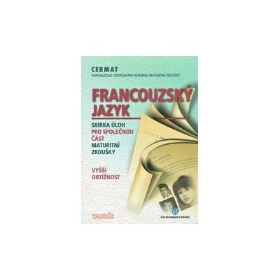 Francouzský jazyk sbírka úloh pro společnou část maturitní zkoušky, vyšší obtížnost
