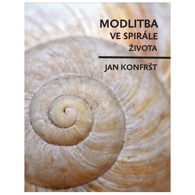 Konfršt Jan: Modlitba ve spirále života