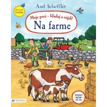Axel Scheffler Moje prvé hľadaj a nájdi! Na farme