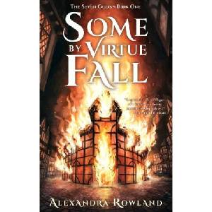 Alexandra Rowland Some by Virtue Fall | Alexandra Rowland