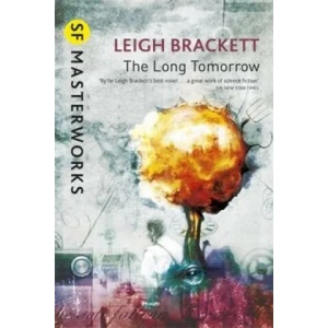Long Tomorrow | Leigh Brackett (ISBN: 9780575131569)