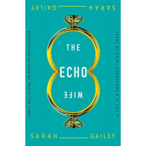Echo Wife | Gailey, Sarah (ISBN: 9781250174673)