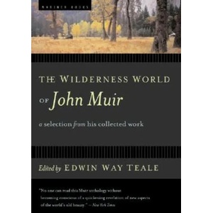 The Wilderness World of John Muir | Edwin Way Teale, Henry B. Kane (ISBN: 9780618127511)