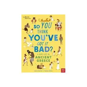 British Museum: So You Think You've Got It Bad? A Kid's Life in Ancient Greece | Chae Strathie (ISBN: 9781788004794)