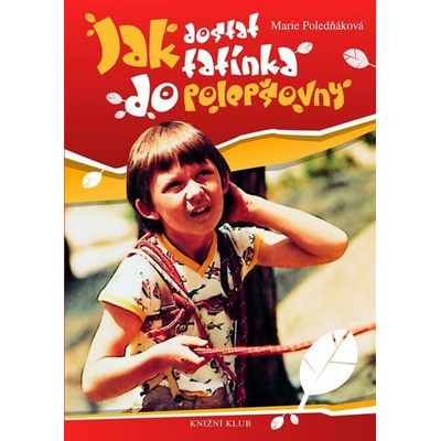 Jak dostat tatínka do polepšovny - Marie Poledňáková