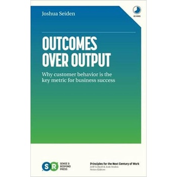 Outcomes Over Output
